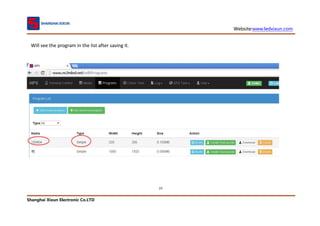 Website:www.ledxixun.com
Shanghai Xixun Electronic Co.LTD
23
Will see the program in the list after saving it.
 
