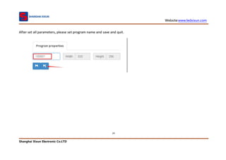 Website:www.ledxixun.com
Shanghai Xixun Electronic Co.LTD
29
After set all parameters, please set program name and save and quit.
 