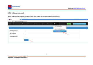 Website:www.ledxixun.com
Shanghai Xixun Electronic Co.LTD
57
2.7.4 Change password
Need to know the original password and then enter the new password and Submit.
 
