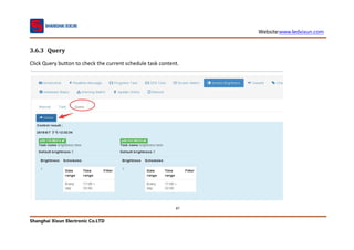 Website:www.ledxixun.com
Shanghai Xixun Electronic Co.LTD
87
3.6.3 Query
Click Query button to check the current schedule task content.
 