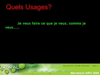 PhasePhase
historiquehistorique
Marrakech AIPU 2004
Quels Usages?
Synchrone Asynchrone
Je veux des boutons Verts
Collaboratif
1000 étudiants
15 étudiants à distance…
Je veux faire ce que je veux, comme je
veux…..
 