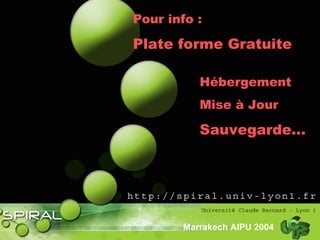 Pour info :
Plate forme Gratuite
Hébergement
Mise à Jour
Sauvegarde…
Marrakech AIPU 2004
 