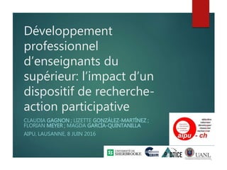 Développement
professionnel
d’enseignants du
supérieur: l’impact d’un
dispositif de recherche-
action participative
CLAUDI...