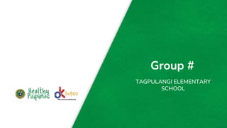 Group #
TAGPULANGI ELEMENTARY
SCHOOL
 