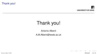Thank you!
Thank you!
Antonio Alberti
A.M.Alberti@leeds.ac.uk
Antonio Alberti 2025 AIPyCraft 16 / 16
 