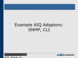 Example AIQ Adaptors:
SNMP, CLI
 