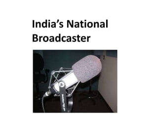 India’s National
Broadcaster