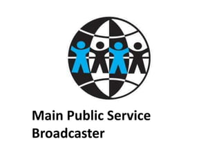 Main Public Service
Broadcaster