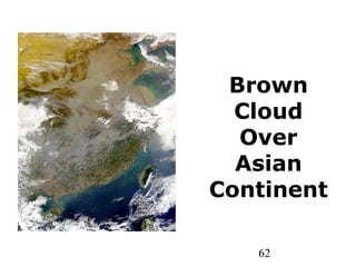 62
Brown
Cloud
Over
Asian
Continent
 