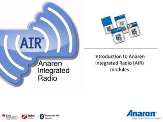 Introduction to Anaren
Integrated Radio (AIR)
modules

Bluetooth SIG
Member

 