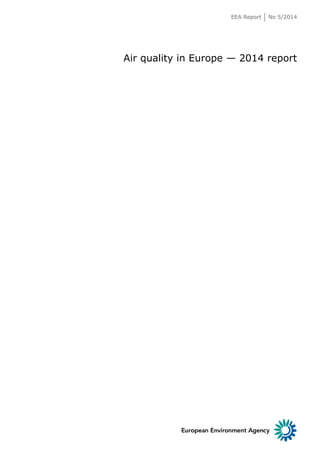 EEA Report No 5/2014 
Air quality in Europe — 2014 report 
 