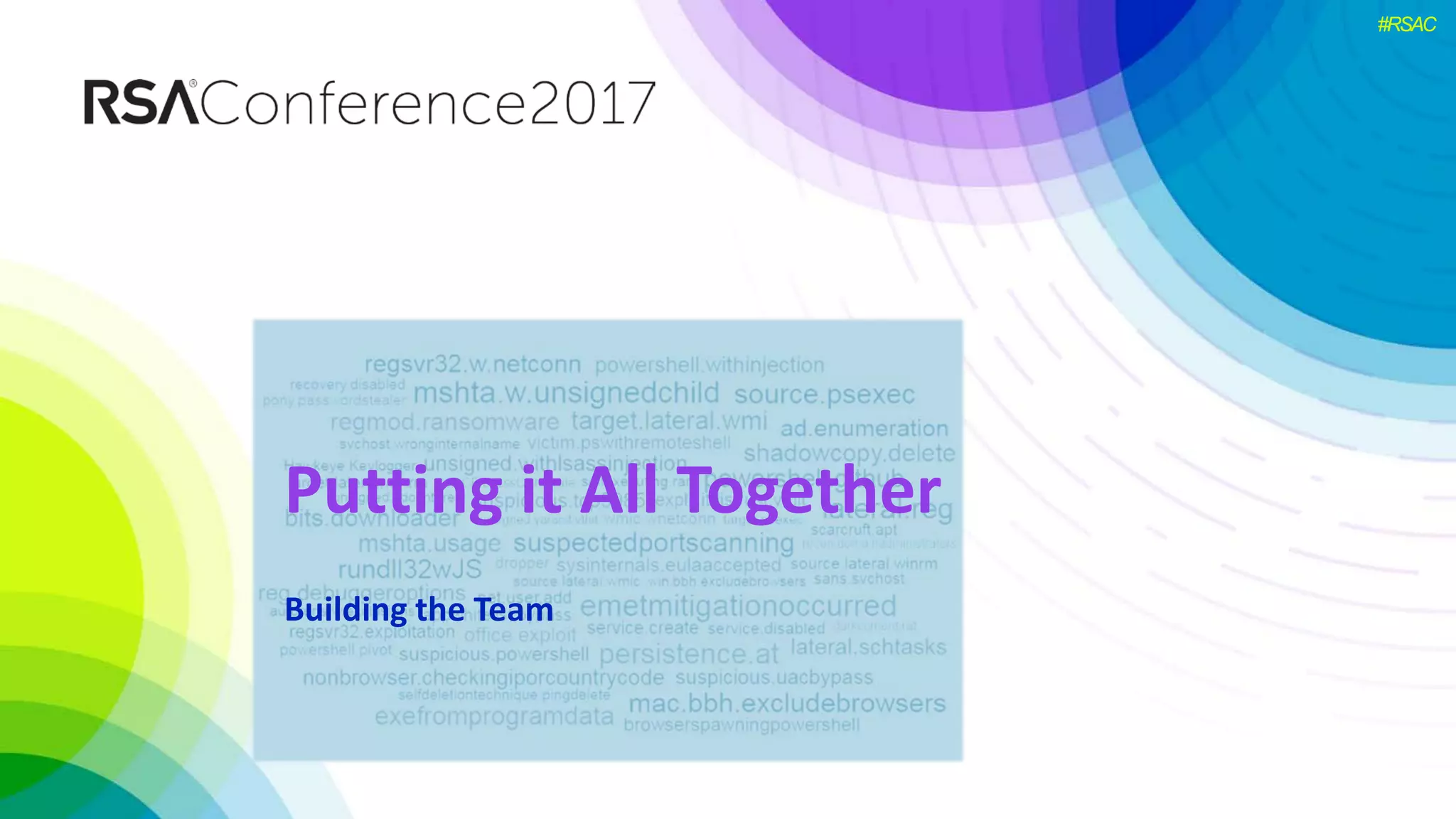 #RSAC
Putting it All Together
Building the Team
 