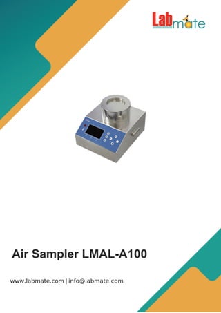 |
www.labmate.com info@labmate.com
Air Sampler LMAL-A100
 