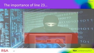 #RSAC
22	
The	importance	of	line	23…		
 