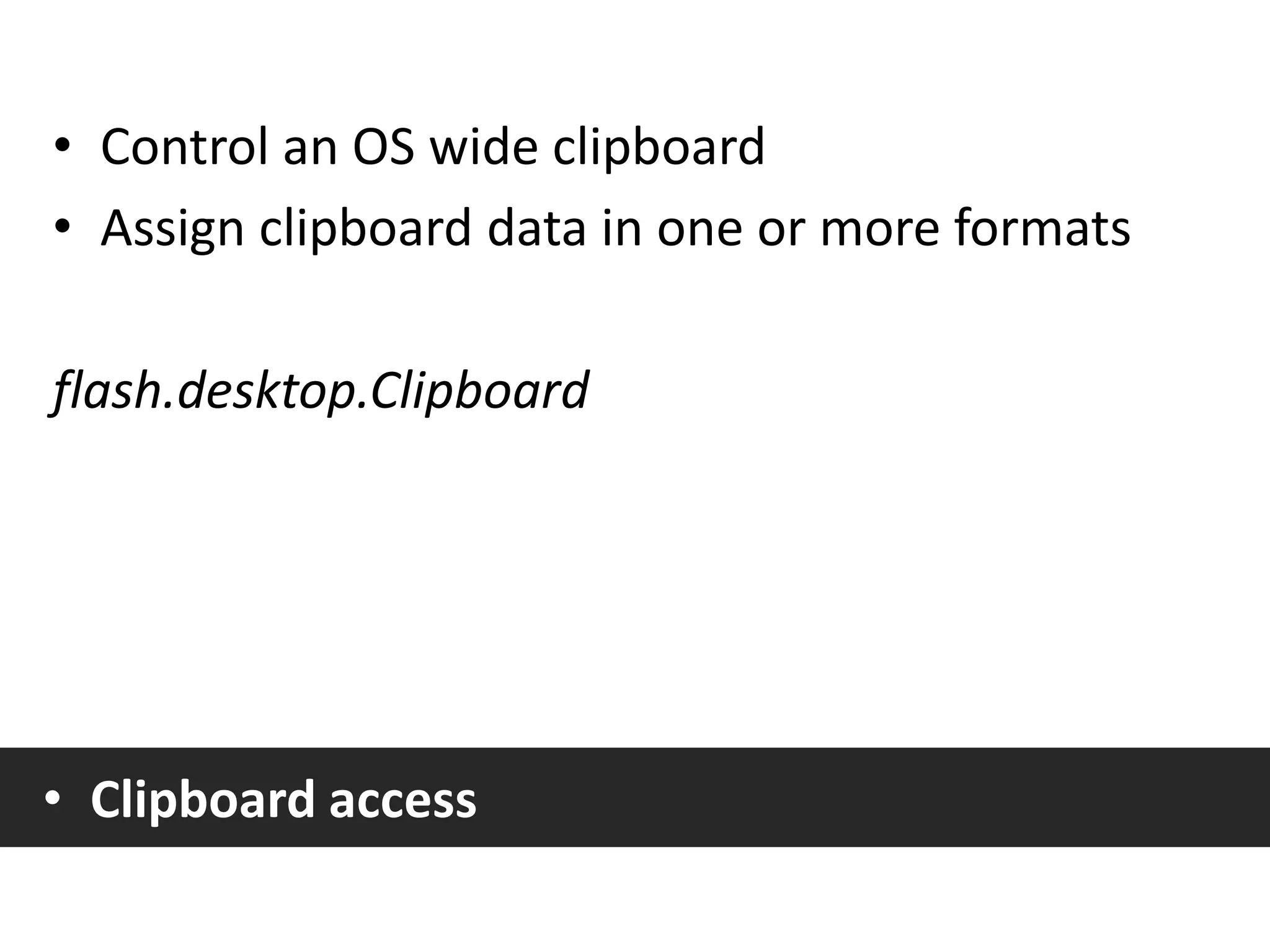 Some things clients askYes, youcan!(with AIR 2.0)My usual answer  AIR 1 islimited by itssecurity model