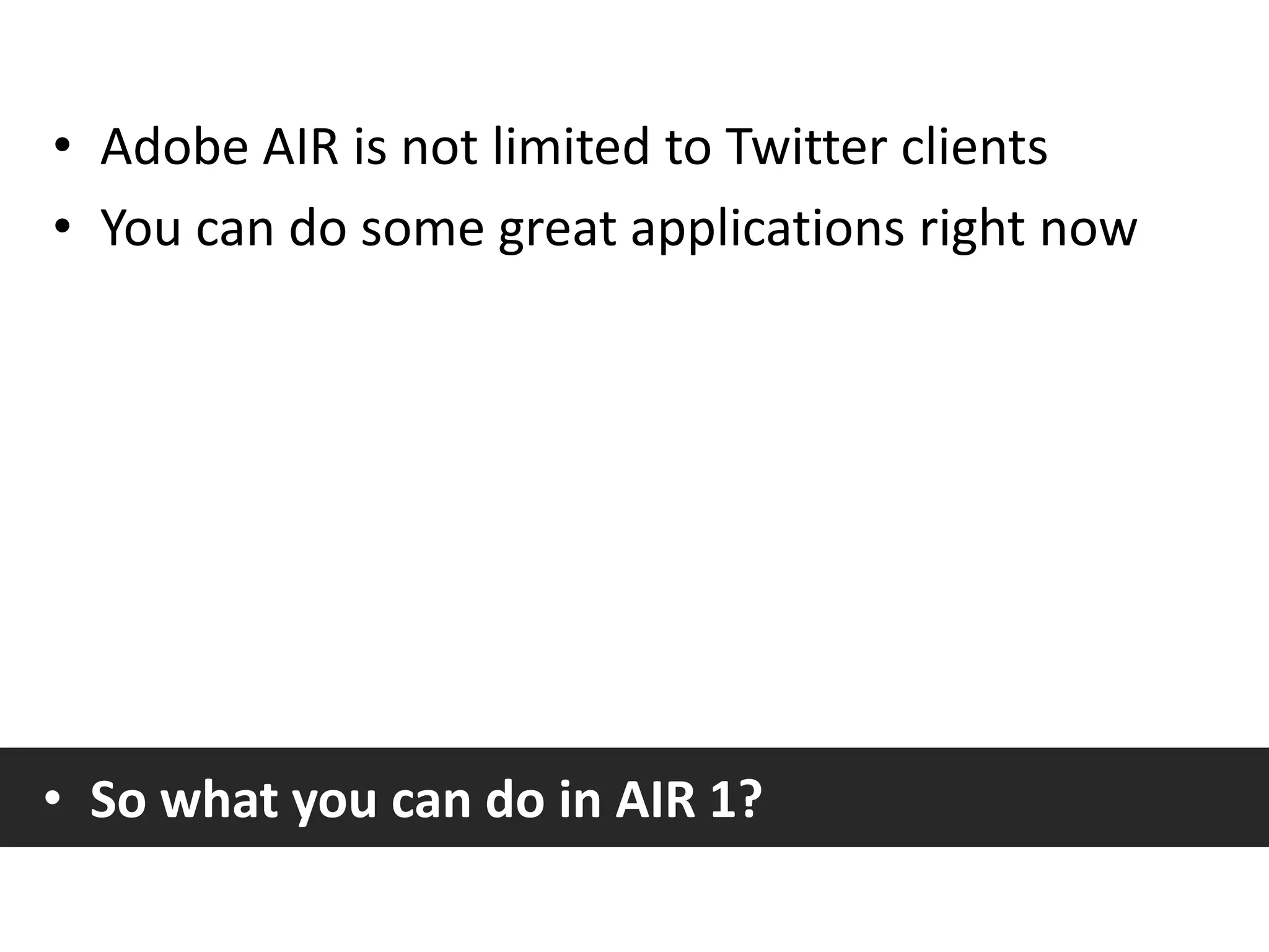   What is already possible in AIR 1.x?