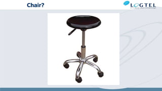 Chair?
 