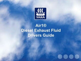 Air1®
Diesel Exhaust Fluid
   Drivers Guide
 