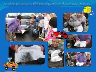 1st and 2nd grade students studied about air pollution and about exhaust gas from cars 