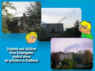 Students and children  from kindergaten  studied about  air pollution in Rudbarzi 