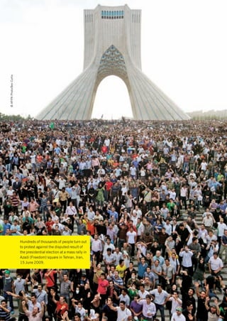 © AP/PA Photo/Ben Curtis




                           Hundreds of thousands of people turn out
                           to protest against the disputed result of
                           the presidential election at a mass rally in
                           Azadi (Freedom) square in Tehran, Iran,
                           15 June 2009.
 