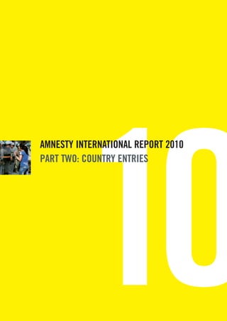 10
AMNESTY INTERNATIONAL REPORT 2010
PART TWO: COUNTRY ENTRIES
 