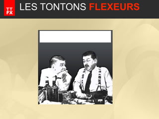 LES TONTONS FLEXEURS

   @
 