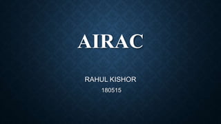 AIRAC
RAHUL KISHOR
180515
 