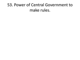 53. Power of Central Government to
make rules.
 