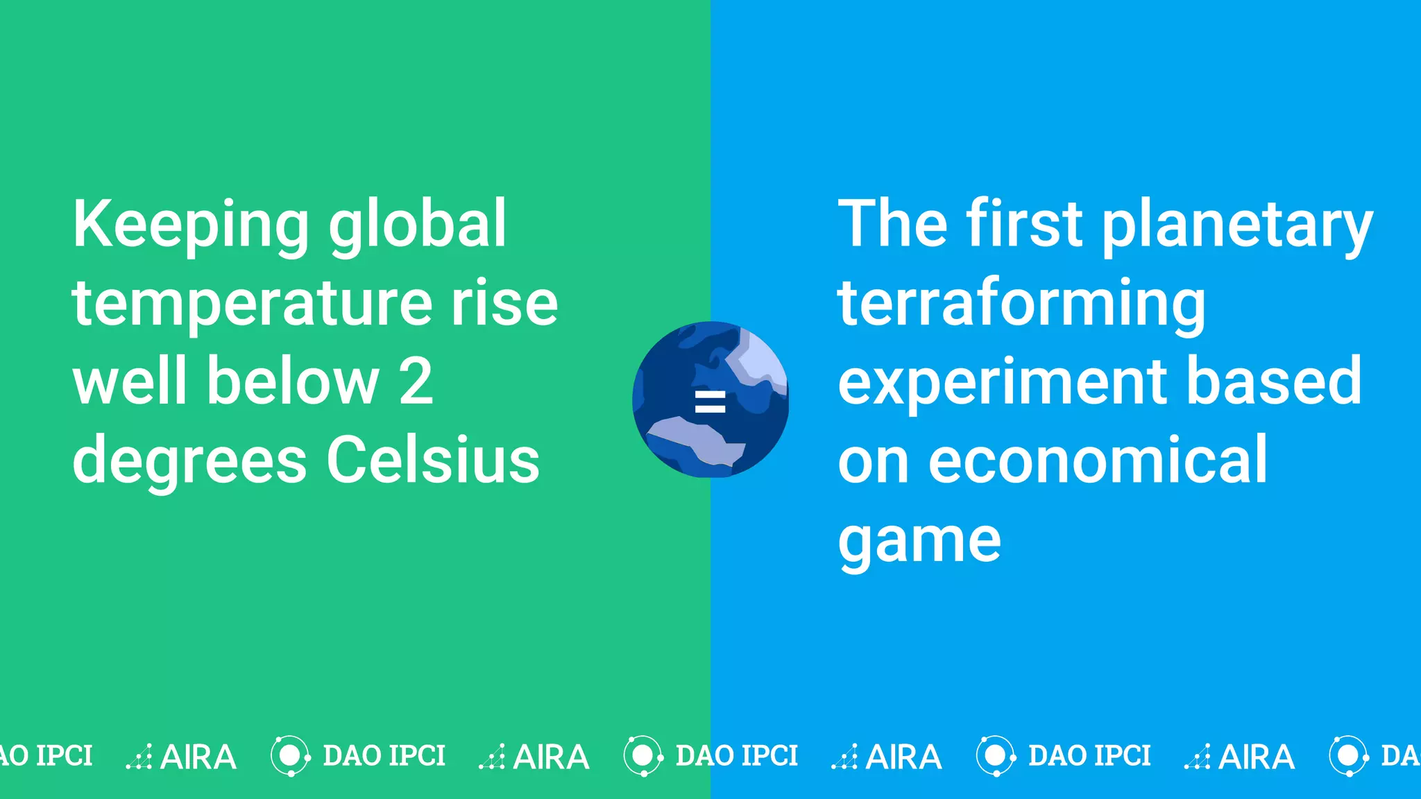 Keeping global
temperature rise
well below 2
degrees Celsius
=
The first planetary
terraforming
experiment based
on economical
game
 