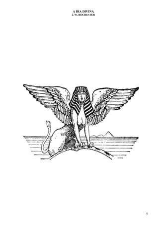A IRA DIVINA
J. W. ROCHESTER
5
 