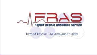 Flymed Rescue - Air Ambulance Delhi

 