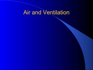 Air and Ventilation
 