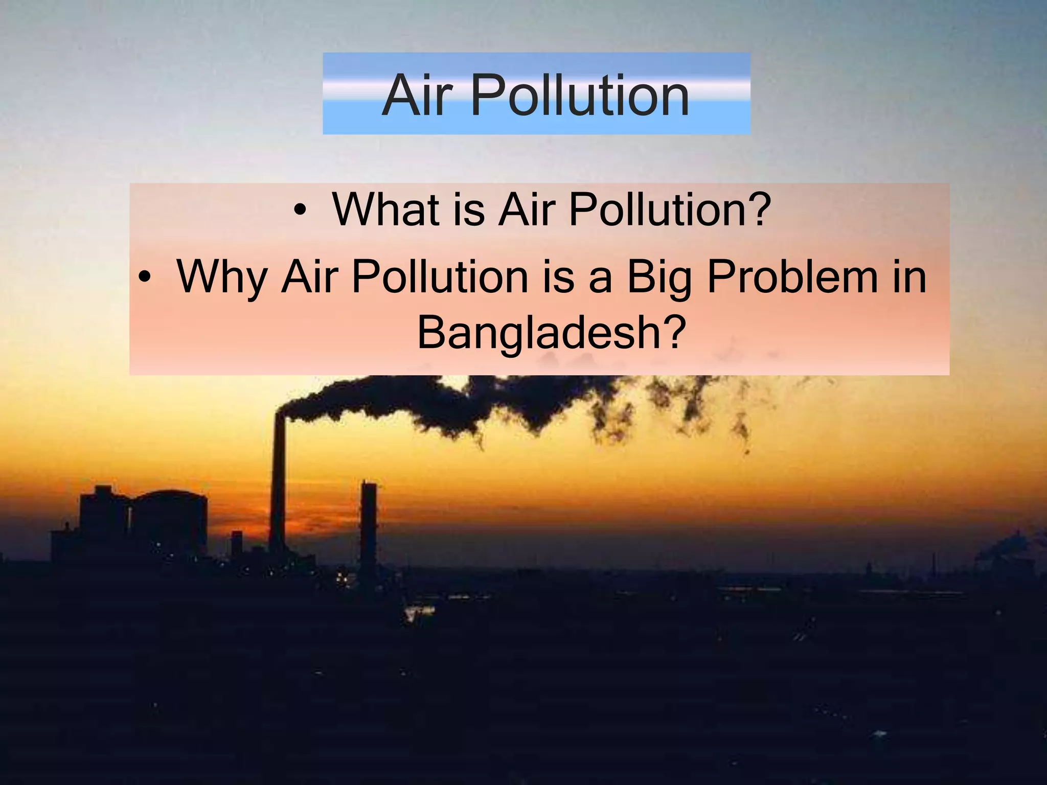 Air and water pollution in bangladesh | PPTX