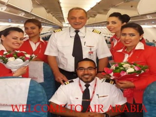 WELCOME TO AIR ARABIA
 