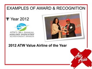 EXAMPLES OF AWARD & RECOGNITION
 Year 2012
2012 ATW Value Airline of the Year
 