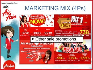 MARKETING MIX (4Ps)
 Other sale promotions
 