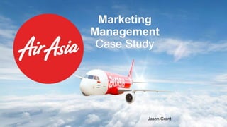 Marketing
Management
Case Study
Jason Grant
 