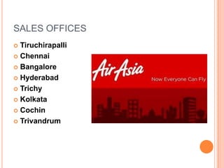SALES OFFICES
 Tiruchirapalli
 Chennai

 Bangalore

 Hyderabad

 Trichy

 Kolkata

 Cochin

 Trivandrum
 