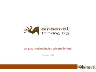 airaavat technologies private limited
October 2013

 