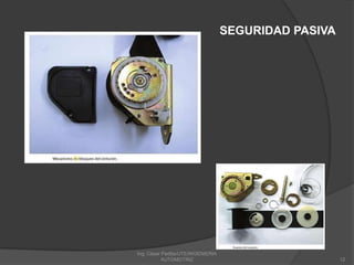 Ing. César Padilla/UTE/INGENIERIA AUTOMOTRIZ12SEGURIDAD PASIVA