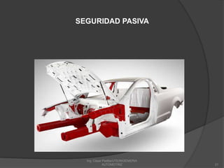 Ing. César Padilla/UTE/INGENIERIA AUTOMOTRIZ21SEGURIDAD PASIVA