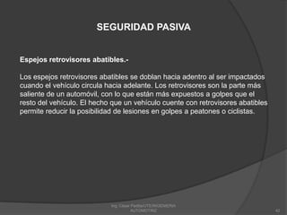 Ing. César Padilla/UTE/INGENIERIA AUTOMOTRIZ41SEGURIDAD PASIVA