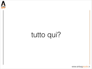 www.airbagstudio.it
tutto qui?
 