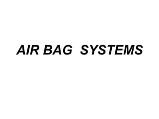 AIR BAG SYSTEMS
 