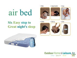 air bed
Six Easy step to
Great night's sleep
 