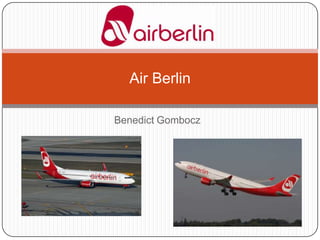 Air Berlin
Benedict Gombocz

 