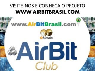 VISITE-NOS E CONHEÇA O PROJETO
WWW.AIRBITBRASIL.COM
 
