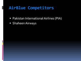 AirBlue Competitors
 Pakistan International Airlines (PIA)
 Shaheen Airways

 