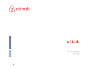 airbnb
Lora Julien – Morand David
IMBA IEA Lyon
2016
1
 